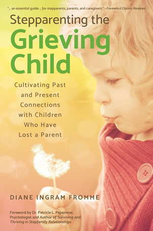 Stepparenting the Grieving Child by Diane Fromme